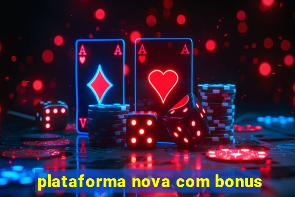 plataforma nova com bonus